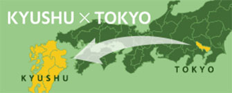 KYUSHU x TOKYO